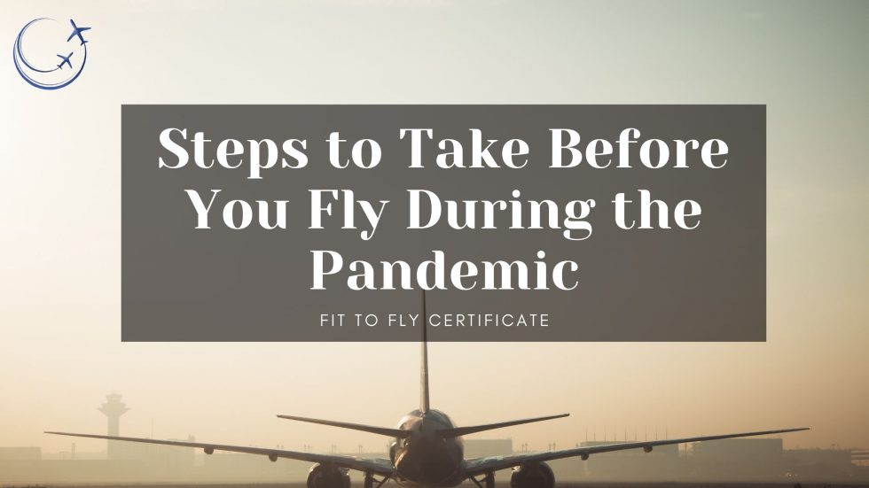 5 Steps to Take Before You Fly During the Pandemic Fit To Fly Certificate